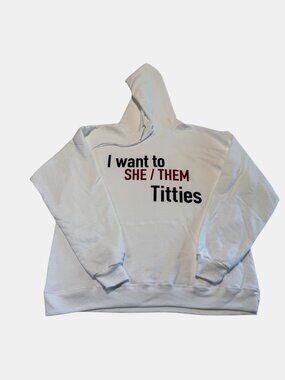 LGBTQ White Hoodie Let me She/Them titties